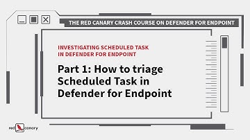 How to triage Scheduled Task alerts in Defender for Endpoint | Red Canary Crash Course