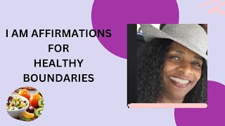 How to use I Am Affirmations for Healthy Boundaries