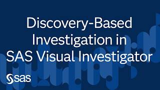 Discovery-Based Investigation in SAS Visual Investigator - Your Guide to Better Searches