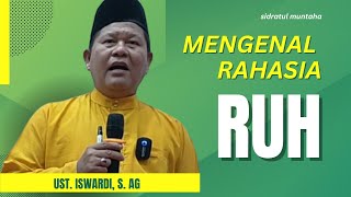 MENGENAL RAHASIA RUH - KAJIAN TAUHID | UST. ISWARDI, S. AG