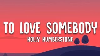 Holly Humberstone  To Love Somebody s
