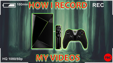 HOW I RECORD MY VIDEOS | NVIDIA SHIELD TV