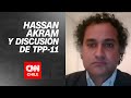 Hassan Akram analiza la renovación de suma urgencia al proyecto de TPP-11