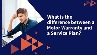 What is the difference between a Motor Warranty and a Service Plan?