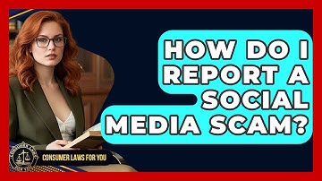 How Do I Report A Social Media Scam? - Consumer Laws For You