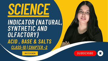 Indicators (Natural, Synthetic & Olfactory) | Class 10 Science Chapter 2 | Acids, Bases and Salts