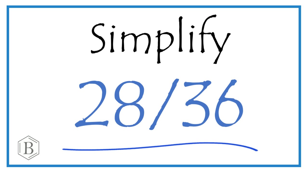 How to Simplify the Fraction 28/36 - YouTube