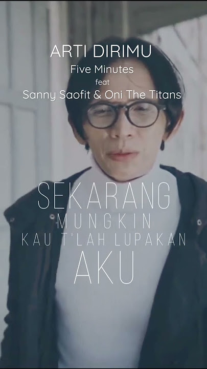 ARTI DIRIMU ( 2023 ) - Five Minutes feat Sanny Saofit & Oni The Titans