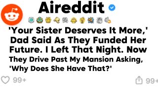 ‘Your Sister Deserves It More,’ Dad Said As They Funded Her Future. I Left... #redditstories 