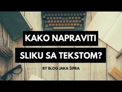 Kako napraviti sliku sa tekstom?