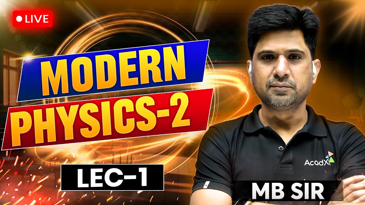 Modern Physics-2  | MB Sir | Lecture -1 | JEE 2026 Physics | AcadXL