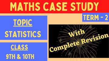 Maths Case Study | class 10th  |   statistics complete revision