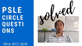 Preparing for PSLE Math 2019 - How we solved all circle questions from last 3 Year’s PSLE Math paper