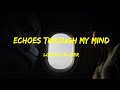 Echoes Through My Mind - Loving Caliber Lyrics