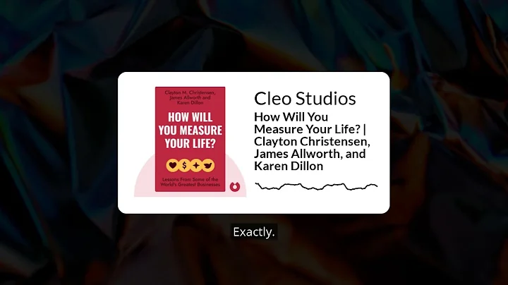 How Will You Measure Your Life? | Clayton Christensen, James Allworth, and Karen Dillon | Cleo...