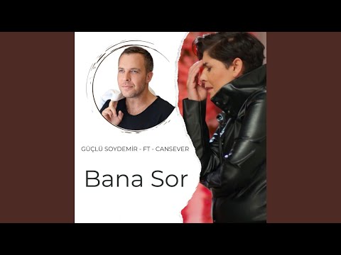 Bana Sor (feat. Cansever)