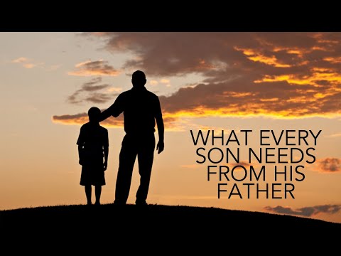 What Every Son Needs From His Father