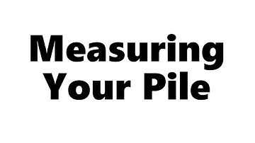 Measuring Your Pile