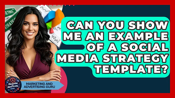 Can You Show Me An Example Of A Social Media Strategy Template? - Marketing and Advertising Guru