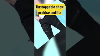 Unstoppable show prabhas outfits | #shorts #ytshorts
