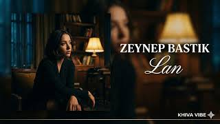 Zeynep Bastık - Lan Slowed & Reverb Rahatlamak İçin Mükemmel