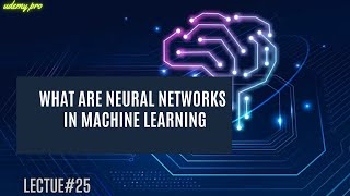 Unraveling the Essence of Neural Networks in Machine Learning | Lecture 25