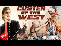 CUSTER OF THE WEST | Full WESTERN ACTION Movie HD