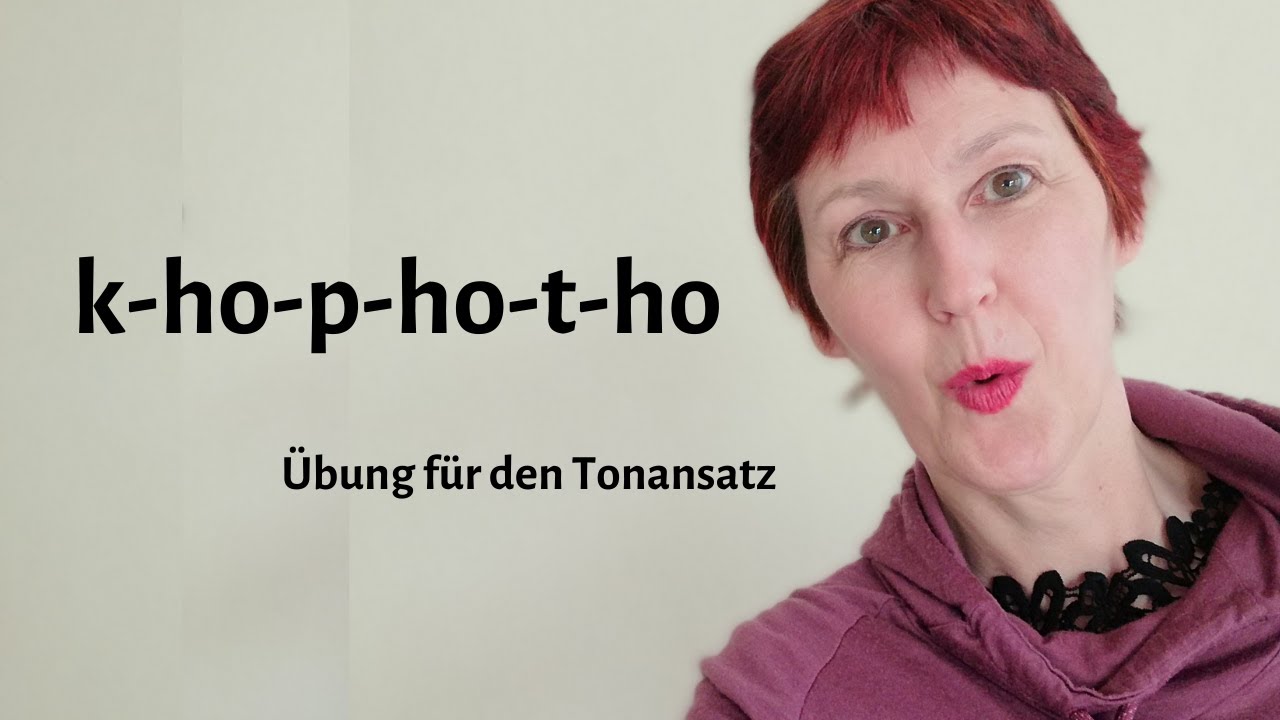 TONANSATZ üben  ► mit K-HO-P-HO-T-HO | für die SPRECH-und SINGSTIMME