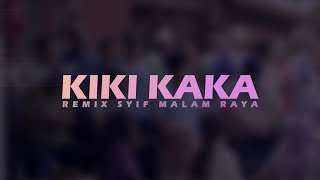 Yoe, Asif & Syahmi - KIKI KAKA [Remix Syif Malam Raya]