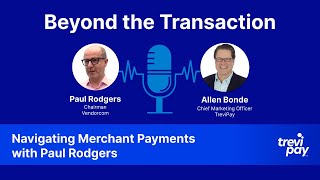 Beyond the Transaction Episode 3: Navigating Merchant Payments with Paul Rodgers from Vendorcom