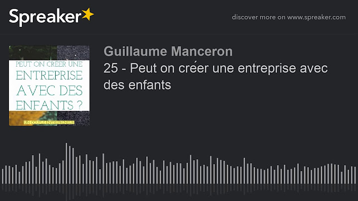 25 - Peut on créer une entreprise avec des enfants