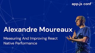 Measuring and Improving React Native Performance | Alexandre Moureaux | App.js Conf 2022 screenshot 4