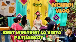 Exploring Hotel Best western la vista Pathankot🔥| Mehndi vlog 😍|