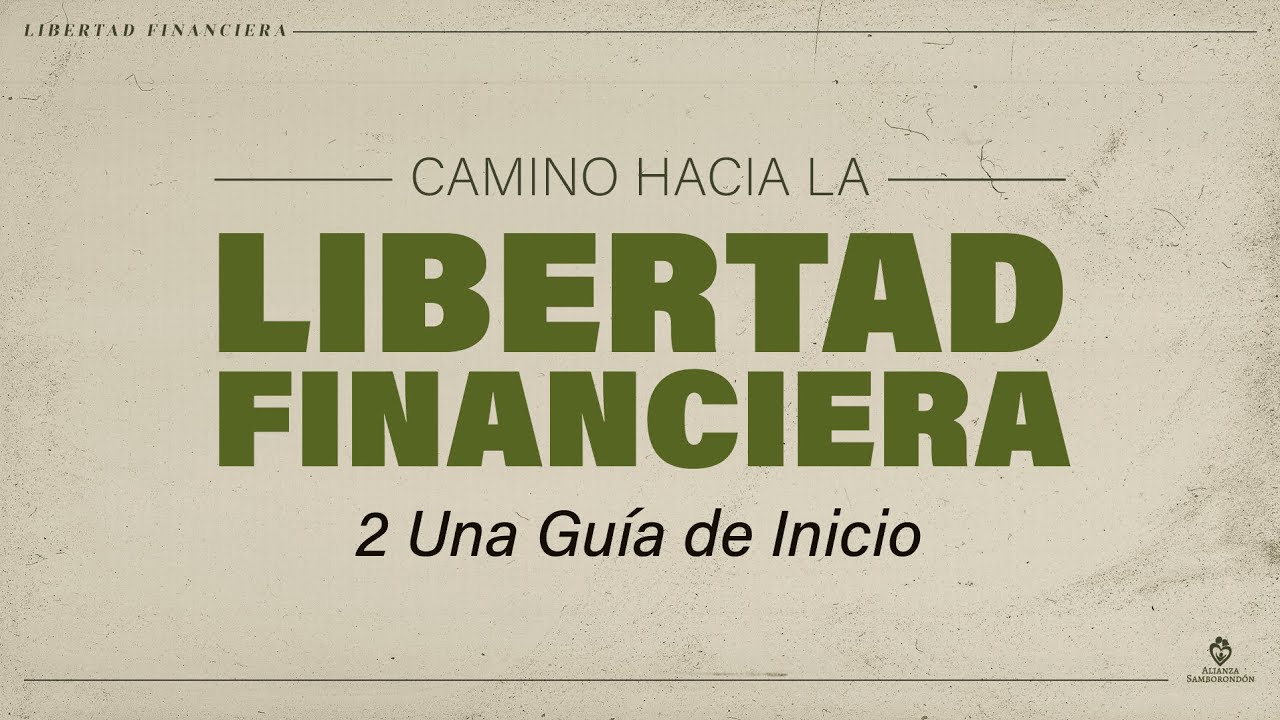 CAMINO HACIA LA LIBERTAD FINANCIERA: Una Guía de Inicio - YouTube
