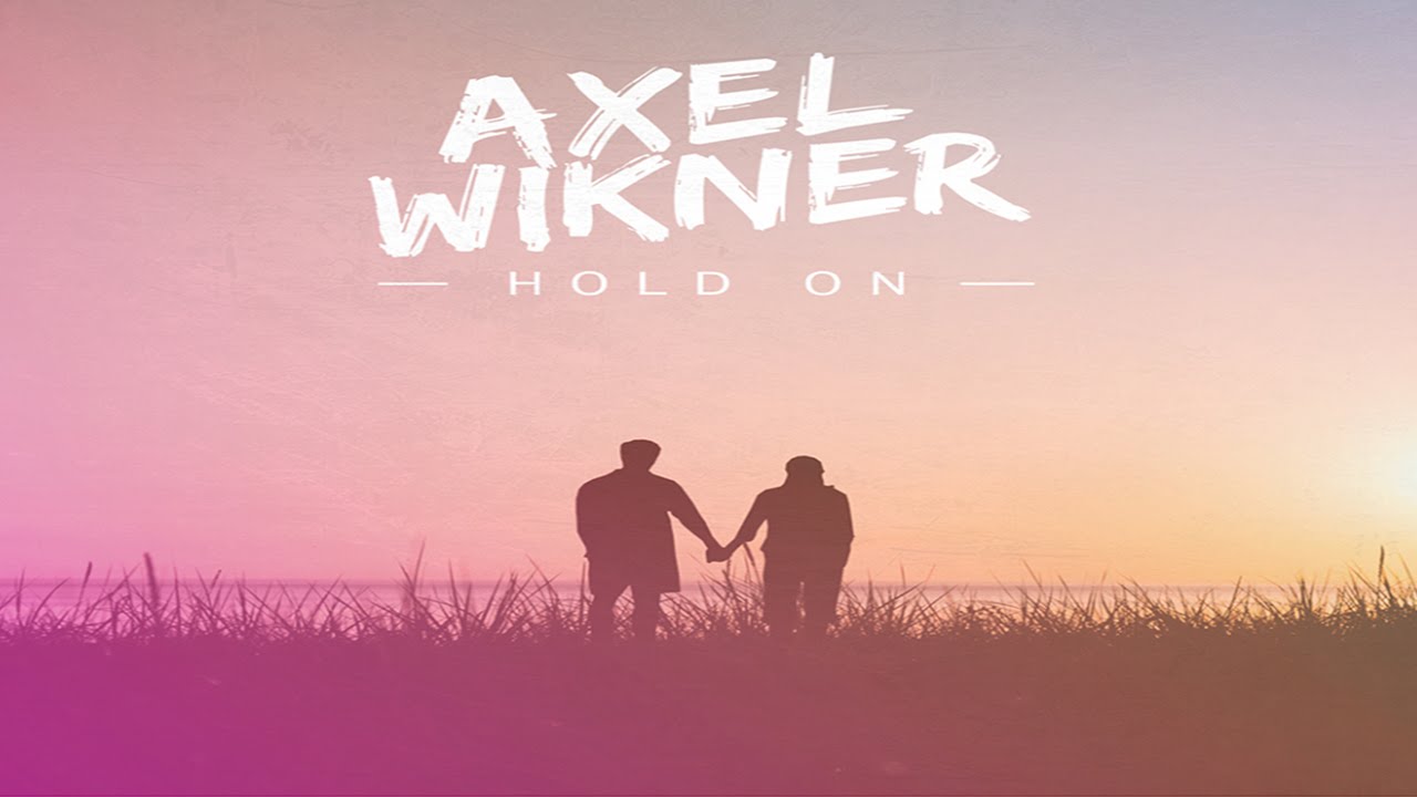 axel wikner hold on youtube axel wikner hold on youtube