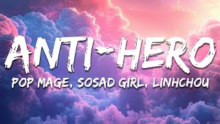 Pop Mage, SoSad Girl, linhchou - Anti-Hero (Lyrics)