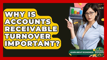 Why Is Accounts Receivable Turnover Important? - Learn About Economics