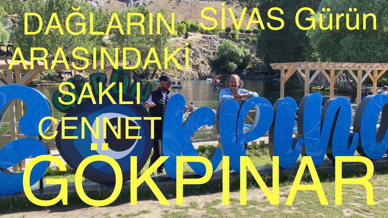 SİVAS GÜRÜN MUTLAKA GEZMELİSİNİZ. Dağların Arasındaki Saklı Cennet GÖKPINAR. CEVİZ Adam Ahmet