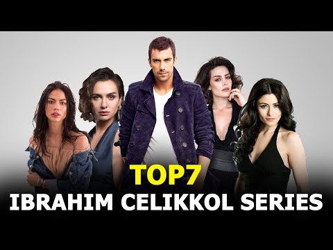 top-7-İbrahim-Çelikkol-drama-series-2020---you-must-watch