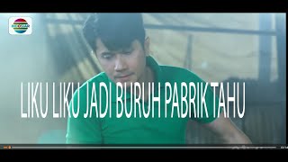LIKU LIKU JADI BURUH PABRIK TAHU