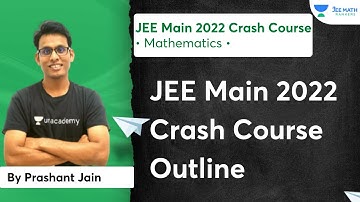JEE MAIN 2022 Crash Course Outline | JEE Math Rankers | Prashant Jain