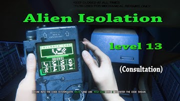 Alien Isolation Walkthrough Level 13 Consultation