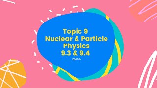 SP025 Topic 9 Nuclear & Particle Physics (9.3 & 9.4 Particle accelerator & Particle Physics)