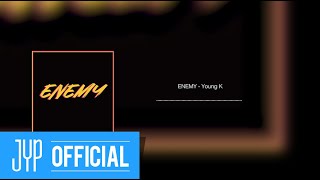 Young K  “ENEMY” Official Audio