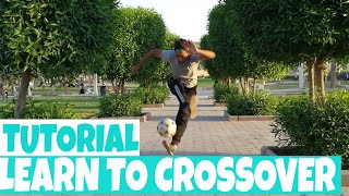 എളുപ്പതിൽ CROSSOVER പടിക്കാം | HOW TO DO CROSSOVER | MALAYALAM TUTORIAL | FREESTYLE