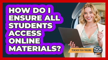 How Do I Ensure All Students Access Online Materials?