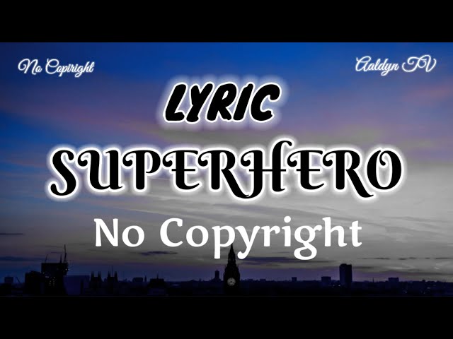 SUPERHERO || Lyric || No Copyright #nocopyrightmusic #copyrightfree #copyrightfreemusic class=