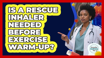 Is A Rescue Inhaler Needed Before Exercise Warm-Up?