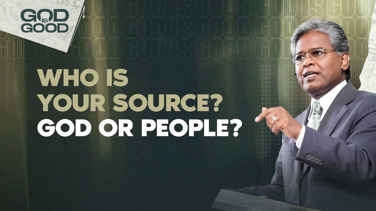 232 - Who Is Your Source? God or People? | God is Good