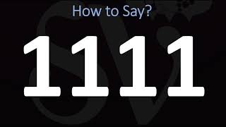 How to Pronounce 1111? (CORRECTLY)